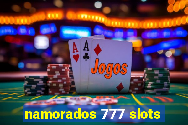 namorados 777 slots